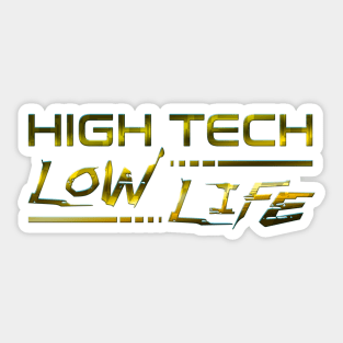 High Tech Low Life - Gold Style Sticker